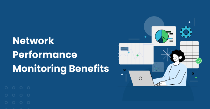 Network Performance Monitoring Benefits