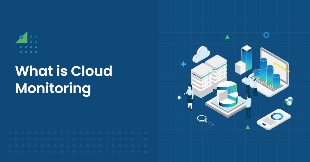 Cloud Monitoring | How Cloud Monitoring Help Your Business