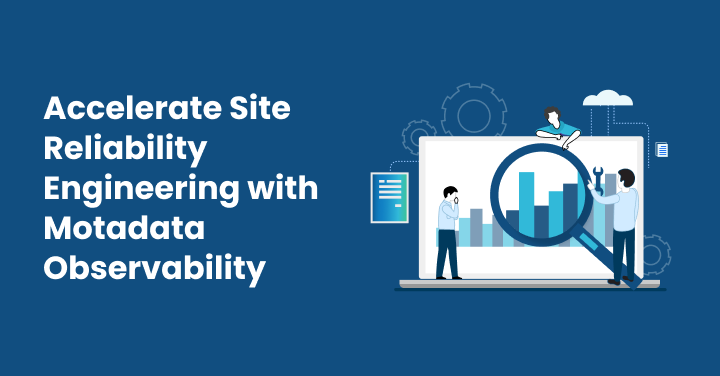 Accelerate Site Reliability Engineering with Motadata Observability