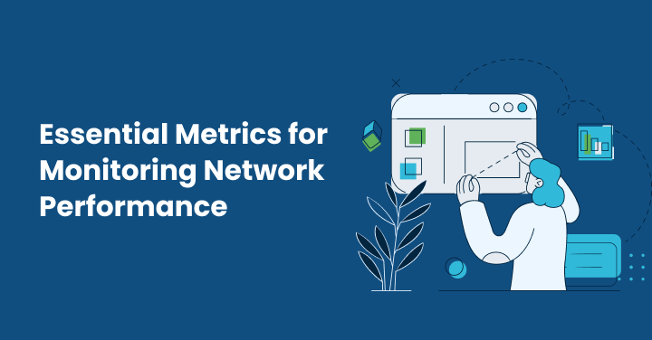 10 Key Metrics for Effective Network Performance Monitoring