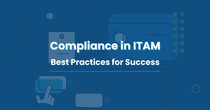 Compliance in ITAM_ Best Practices for Success