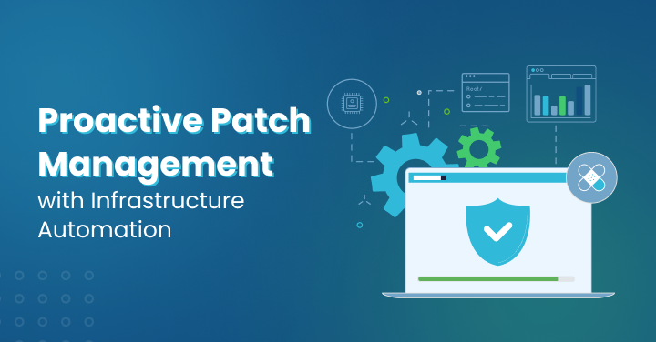 Proactive Patch Management with Infrastructure Automation